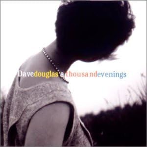 DAVE DOUGLAS - A Thousand Evenings - CD