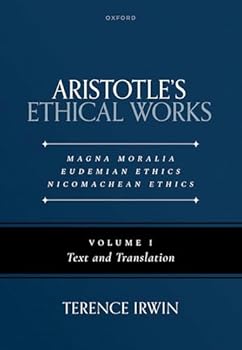 Hardcover Aristotle's Ethical Works: Magna Moralia, Eudemian Ethics, Nicomachean Ethics: Notes, with Text, Translation and Essays Book