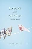 Nature and Wealth: Overcoming Environmental Scarcity and Inequality