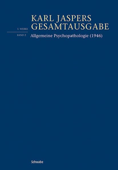 Allgemeine Psychopathologie: Vierte, völlig neu bearbeite Auflage 1946, nach dem Text der achten, unveränderten Auflage 1965 (Karl Jaspers Gesamtausgabe)