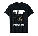 limites y derivadas propiedades No beber y derive la camisa. Divertida camiseta matemática.