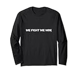 WE FIGHT WE WIN~
