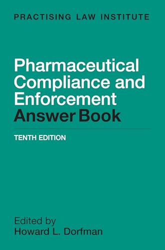Pharmaceutical Compliance and Enforcement Answer Book (Tenth Edition)