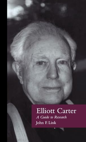 Elliott Carter: A Guide to Research décoder la musique moderne