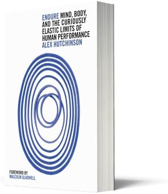 Endure: Mind, Body and the Curiously Elastic Limits of Human Performance