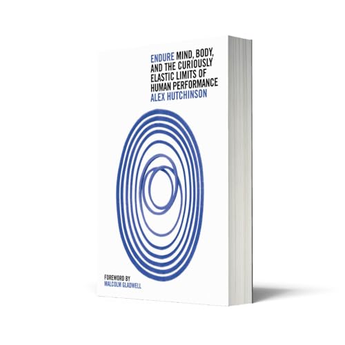 Endure: Mind, Body and the Curiously Elastic Limits of Human Performance