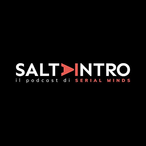 SALTA INTRO - Il podcast di Serial Minds Podcast By Salta Intro cover art