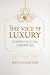 The Vice of Luxury: Economic Excess in a Consumer Age (Moral Traditions)