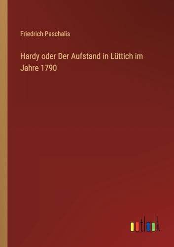 Hardy oder Der Aufstand in Lüttich im Jahre 1790 (German Edition)