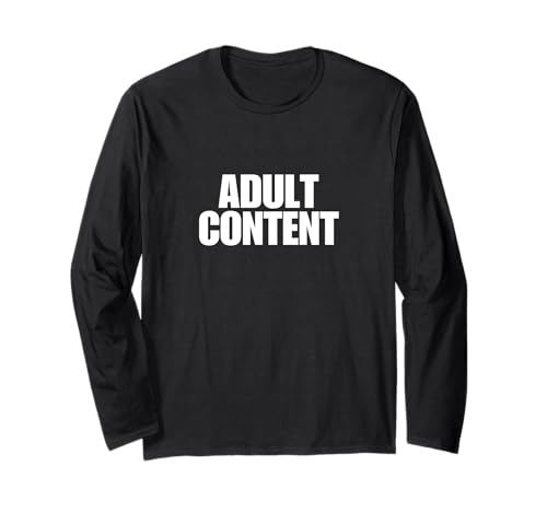 Adult Content, Funny, Jokes, Sarcastic Sayings Maglia a Manica