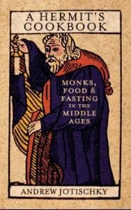 Buy A Hermit's Cookbook Monks, Food and Fasting in the Middle Ages — BookShops.in
