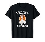 mens funny life is better cavalier spaniel dog mom lover maglietta