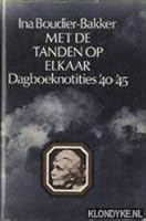 Met de tanden op elkaar: Dagboeknotites '40-'45 9060911598 Book Cover