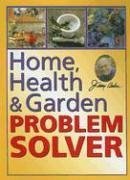 Home, Health & Garden Problem Solver (Jerry Baker's Good Home Series)
