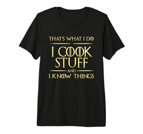 I Cook Stuff and I Know Things Chef Cooking Premium Tri-Blend T-Shirt