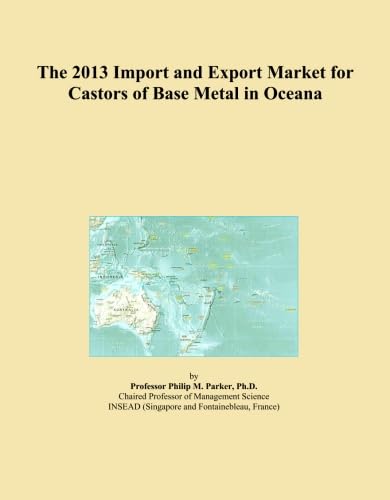 The 2013 Import and Export Market for Castors of Base Metal in Oceana
