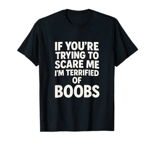 I'm Terrified of Boobs Citation Drole Halloween Adulte T-Shirt