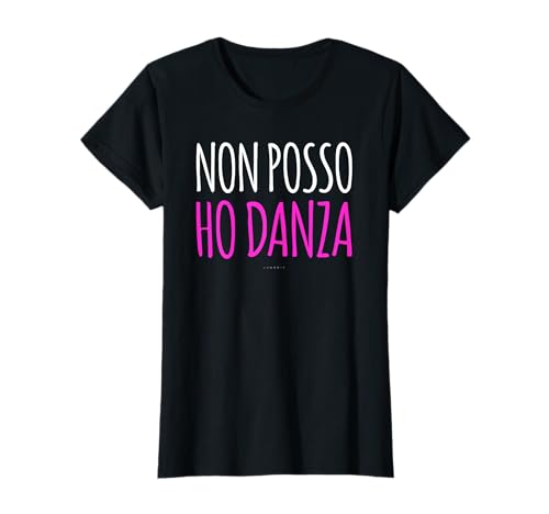 Non Posso Ho Danza Maglia Regalo Divertente Ballerina Maglietta