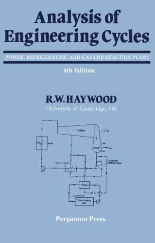 Analysis of Engineering Cycles, Fourth Edition: Power, Refrigerating and Gas Liquefaction Plant (Thermodynamics and Fluid Mechanics for Mechanical Engineers)