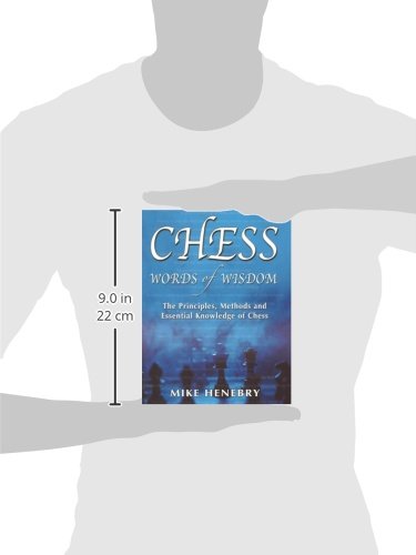 Chess Words of Wisdom: The Principles, Methods and Essential Knowledge of Chess
