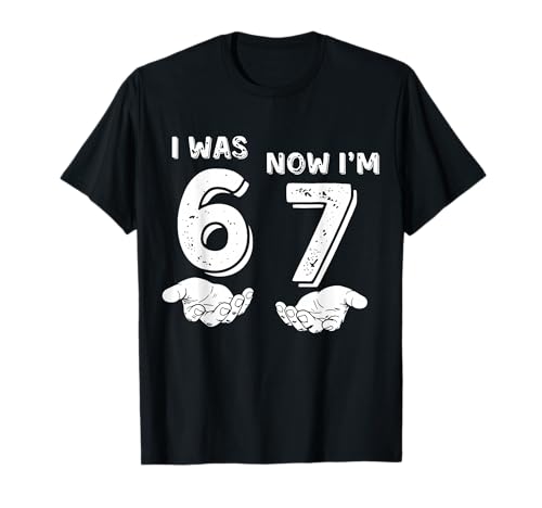 7 Year Old Birthday Shirt was 6 Now I'm 7 67 Funny Boy Girl T-Shirt