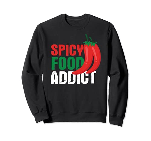 Spicy Food Addict - Funny Hot Food Quote - Red Chili Pepper Sudadera
