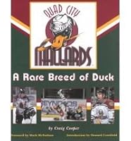 Quad City Mallards: A Rare Breed of Duck 1885758189 Book Cover