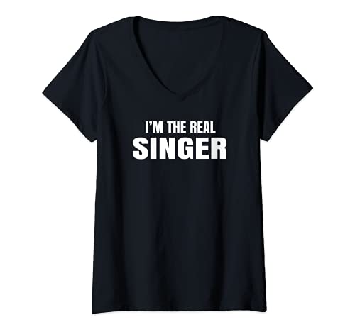 Mujer I'm The Real Singer Cool Funny Camiseta Cuello V