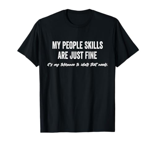 My People Skills Are Just Fine Funny Sarcastic Funny Dicho Camiseta