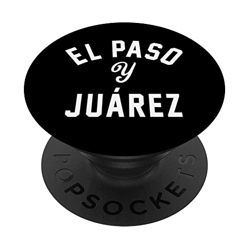 EL PASO Y JUÁREZ - El Paso TX / Ciudad Juarez PopSockets Swappable PopGrip, Black
