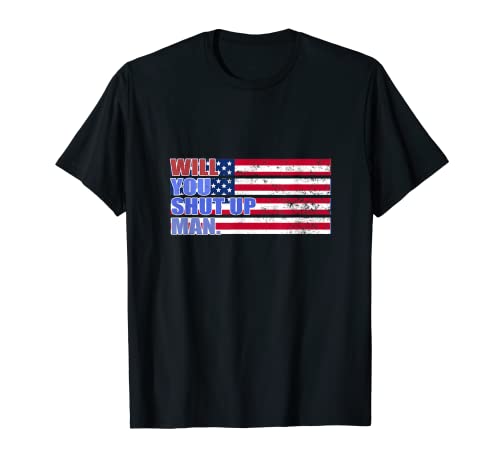 Will you shut up man funny Biden debate quote Shut Up Trump T-Shirt