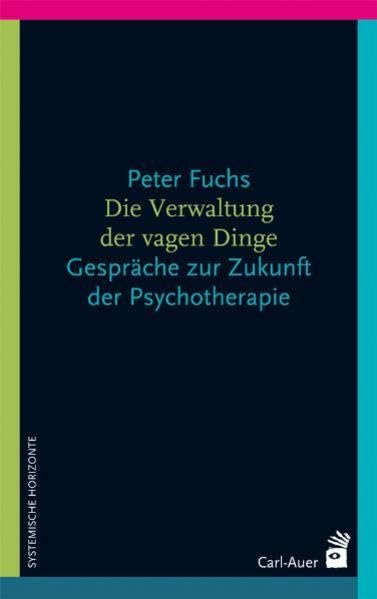 Die Verwaltung der vagen Dinge: Gespräche über die Zukunft der Psychotherapie