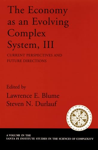The Economy As an Evolving Complex System, III: Current Perspectives and Future Directions (Santa Fe Institute...