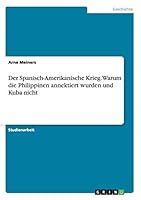 Der Spanisch-Amerikanische Krieg. Warum die Philippinen annektiert wurden und Kuba nicht 3668060215 Book Cover