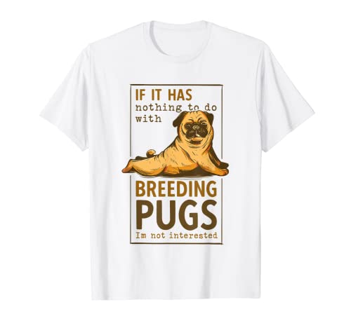 Pug Breeding Outfit - Men Pug Design Funny Pug Breeder Camiseta