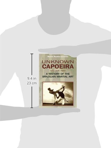 Unknown Capoeira, Volume Two: A History of the Brazilian Martial Art
