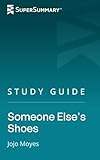 Study Guide: Someone Else's Shoes by Jojo Moyes (SuperSummary)