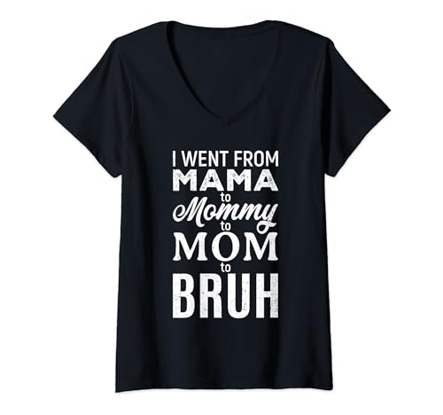 Donna I Went From Mama to Mommy Mom Bruh Funny Mom Mothers Day Maglietta con Collo a V