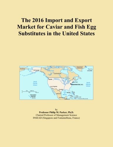 The 2016 Import and Export Market for Caviar and Fish Egg Substitutes in the United States