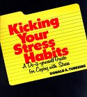 Kicking Your Stress Habits: A Do-It-Yourself Guide to Coping with Stress