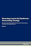  Reversing Levator Ani Syndrome: Overcoming Cravings The Raw Vegan Plant-Based Detoxification & Regeneration Workbook for Healing Patients. Volume 3