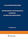  Analytik der Lebensmittel: Physikalische und Physikalisch-Chemische Untersuchungsmethoden (Handbuch der Lebensmittelchemie, 2 / 1, Band 2)