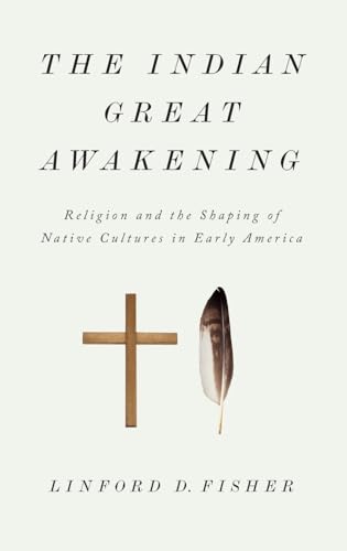 Book cover of The Indian Great Awakening: Religion and the Shaping of Native Cultures in Early America