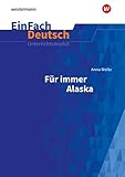 EinFach Deutsch Unterrichtsmodelle: Anna Woltz: Für immer Alaska: Klassen 5 - 7 - Ute Volkmann 
