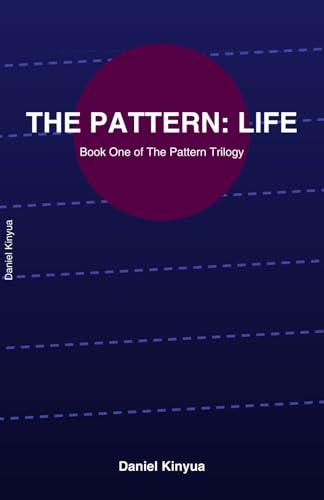 The Pattern: Life (The Pattern Trilogy Book 1): A YA Adventure Mystery Set in Nairobi ? A Journey of Choice, Identity, and Awake