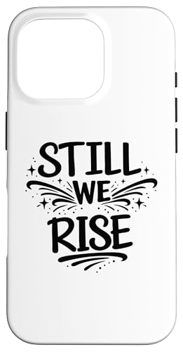 Still We Rise motivational inspirational quote �X�}�z�P�[�X iPhone 16 Pro �p