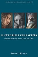 Flawed Bible Characters: and the God Who Chooses, Uses, and Loves (Characters of the Bible series) 1625862156 Book Cover