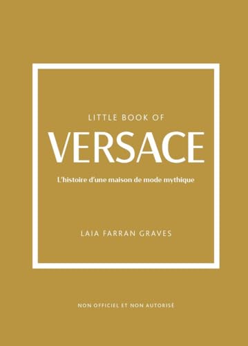 Little Book of Versace - L'histoire d'une maison de mode mythique