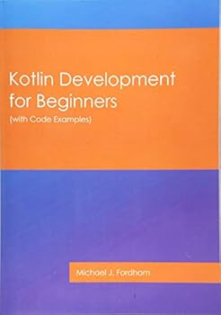 Paperback Kotlin Development for Beginners: (with Code Examples) Book