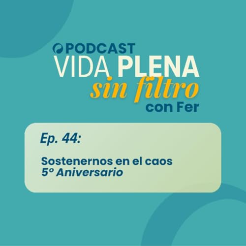 Ep. 44: Sostenernos en el caos